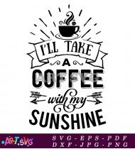 Take Coffee With Sunshine Quotes SVG