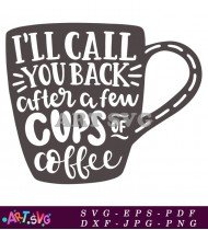 Call You Back After Coffee Cups Quotes SVG