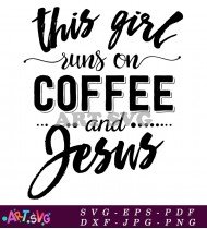 Girl Runs On Coffee Jesus Typography Quote SVG