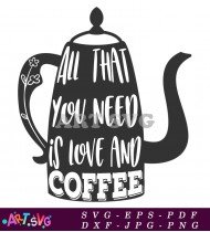 All That You Need Coffee Pot SVG