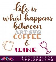 Life Is What Happens Between Wine SVG