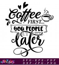 Coffee You People First Mug SVG