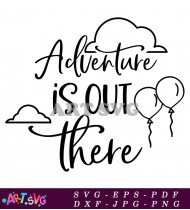 Adventure Is Out There Disney Quote Svg SVG