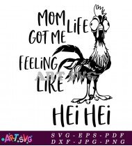 Hei Hei Rooster Feeling Like Mom Quote SVG