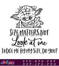 Yoda Star Wars Size Matters Not Quote SVG