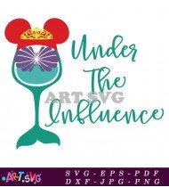 Under The Influence Disney Mermaid Wine Glass Design SVG