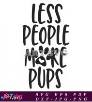 Less People More Paws Cute Pup Quotes SVG