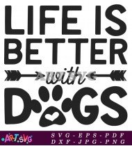 Life Is Better With Dogs Pet Quote SVG