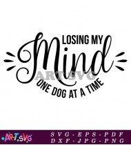 Losing My Mind One Dog At A Time Quotes SVG