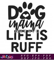 Dog Mama Life Is Ruff Funny Design SVG