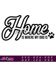 Home Is Where My Dog Is Paw Print SVG