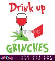 Christmas Grinch Design Drink Up Grinches SVG