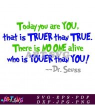 Today You Are You Truer Than True Quote SVG