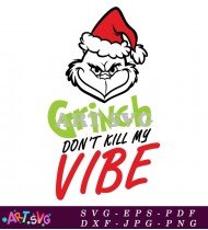 Grinch Don't Kill My Vibe Christmas Design SVG