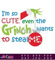 Cute Grinch Stealing Christmas Ornaments Funny Sayings SVG