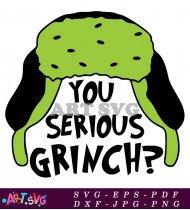 You Serious Grinch Hat Christmas Holiday Funny Saying SVG 1