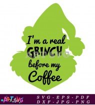 I'm A Real Grinch Before Coffee Design SVG