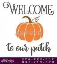 Welcome To Our Patch Pumpkin Fall Sign SVG