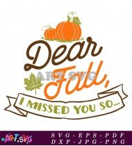 Dear Fall I Missed You So Much SVG 3