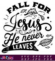 Fall For Jesus He Never Leaves SVG