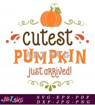 Cutest Pumpkin Just Arrived Fall Decor SVG