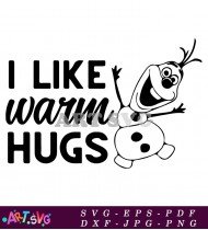 Olaf from Frozen Wants Warm Hugs SVG