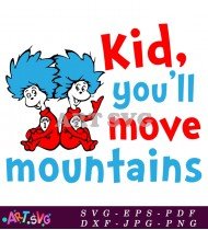 Kid You'll Move Mountains Dr Seuss SVG