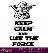 Keep Calm And Use The Force SVG 1