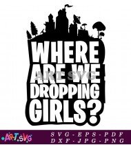 Where Are We Dropping Girls Fortnite SVG