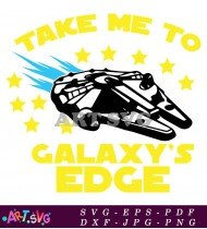 Take Me To Galaxy's Edge Star Wars SVG