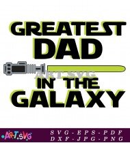 Greatest Dad In The Galaxy Quote SVG