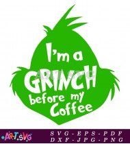 I'm A Grinch Before Coffee Funny Holiday SVG