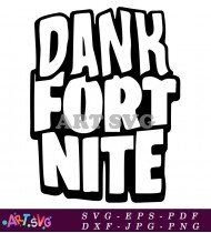 Dank Fort Nite Gaming Graphic Design SVG