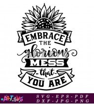 Embrace The Glorious Mess You Are Quote SVG 2