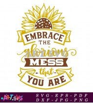 Embrace The Glorious Mess You Are Quote SVG 4