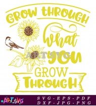 Grow Through What You Grow Through Design SVG