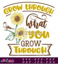 Grow Through What You Grow Through Sign SVG 2