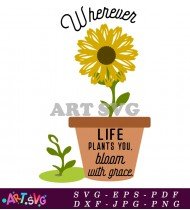 Life Plants You Bloom with Grace Design SVG