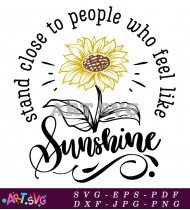 Stand Close To People Who Feel Sunshine SVG 1