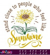 Stand Close To People Who Feel Sunshine SVG 3