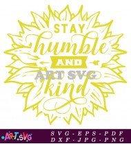 Stay Humble And Kind Sunflower SVG Vector