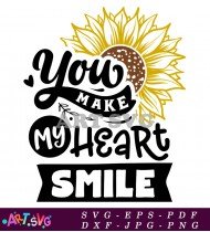 You Make My Heart Smile Sunflower Quote SVG 1