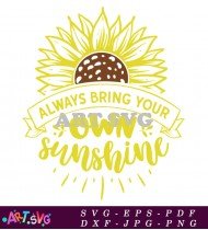 Always Bring Your Own Sunshine Sign SVG