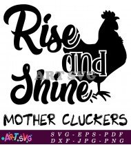 Rise And Shine Mother Cluckers Farm Sign SVG