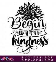 Begin with Kindness SVG File 1