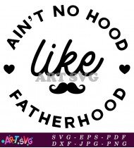 Ain't No Hood Like Fatherhood Design SVG 1