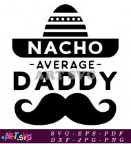 Nacho Average Daddy Mustache Father's Day SVG 2