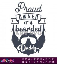 Proud Owner Of A Bearded Daddy SVG