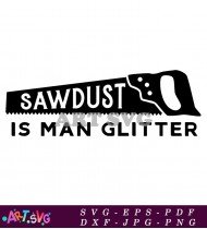 Sawdust Is Man Glitter Father's Day SVG