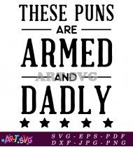 These Puns Are Armed Dadly Design Vector SVG 1